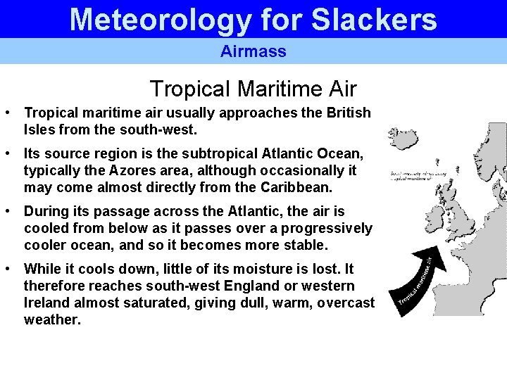 Meteorology for Slackers Airmass Tropical Maritime Air • Tropical maritime air usually approaches the Meteorology for Slackers Airmass Tropical Maritime Air • Tropical maritime air usually approaches the
