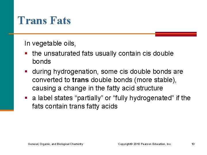 Trans Fats In vegetable oils, § the unsaturated fats usually contain cis double bonds
