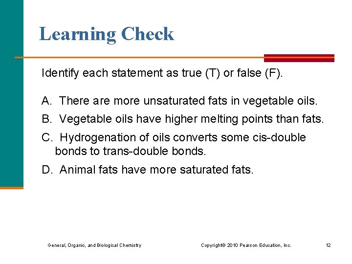 Learning Check Identify each statement as true (T) or false (F). A. There are