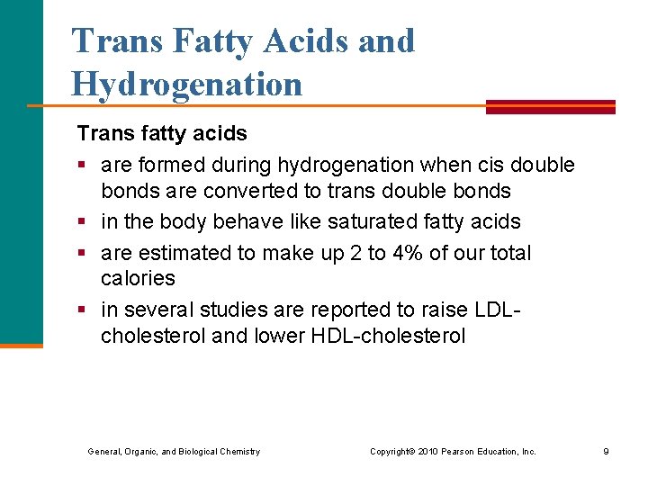 Trans Fatty Acids and Hydrogenation Trans fatty acids § are formed during hydrogenation when