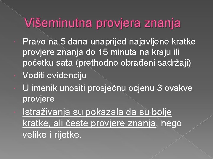 Višeminutna provjera znanja Pravo na 5 dana unaprijed najavljene kratke provjere znanja do 15