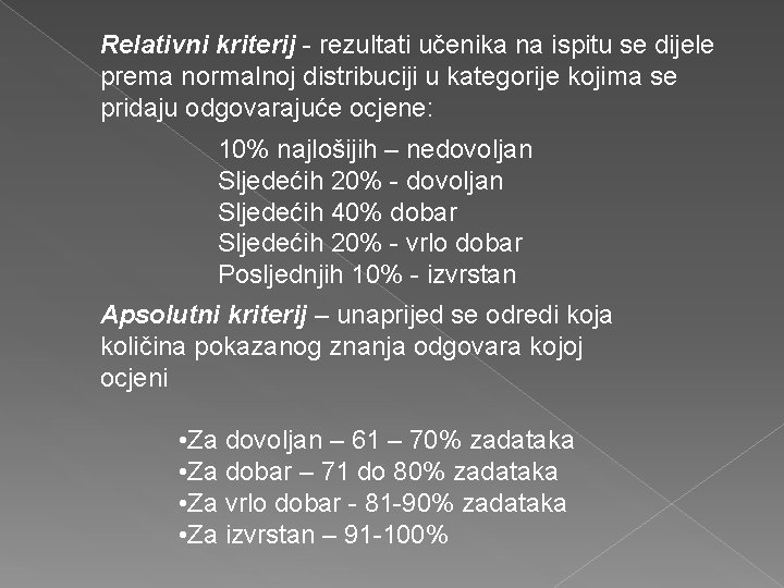 Relativni kriterij - rezultati učenika na ispitu se dijele prema normalnoj distribuciji u kategorije