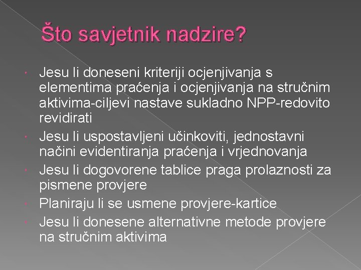 Što savjetnik nadzire? Jesu li doneseni kriteriji ocjenjivanja s elementima praćenja i ocjenjivanja na