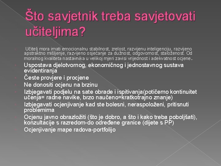 Što savjetnik treba savjetovati učiteljima? Učitelj mora imati emocionalnu stabilnost, zrelost, razvijenu inteligenciju, razvijeno