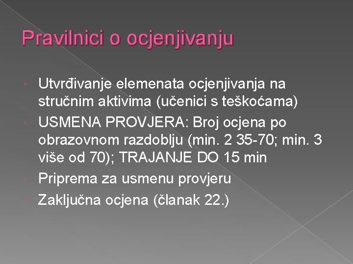 Pravilnici o ocjenjivanju Utvrđivanje elemenata ocjenjivanja na stručnim aktivima (učenici s teškoćama) USMENA PROVJERA: