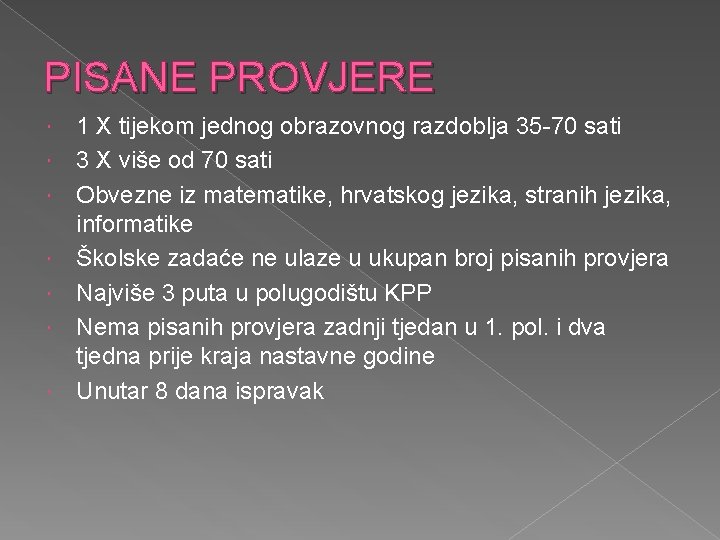 PISANE PROVJERE 1 X tijekom jednog obrazovnog razdoblja 35 -70 sati 3 X više