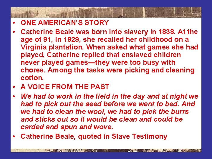  • ONE AMERICAN’S STORY • Catherine Beale was born into slavery in 1838.