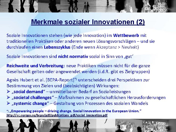 Merkmale sozialer Innovationen (2) Soziale Innovationen stehen (wie jede Innovation) im Wettbewerb mit traditionellen