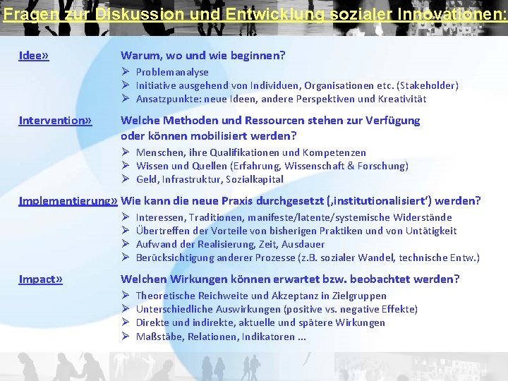 Fragen zur Diskussion und Entwicklung sozialer Innovationen: Idee» Warum, wo und wie beginnen? Ø