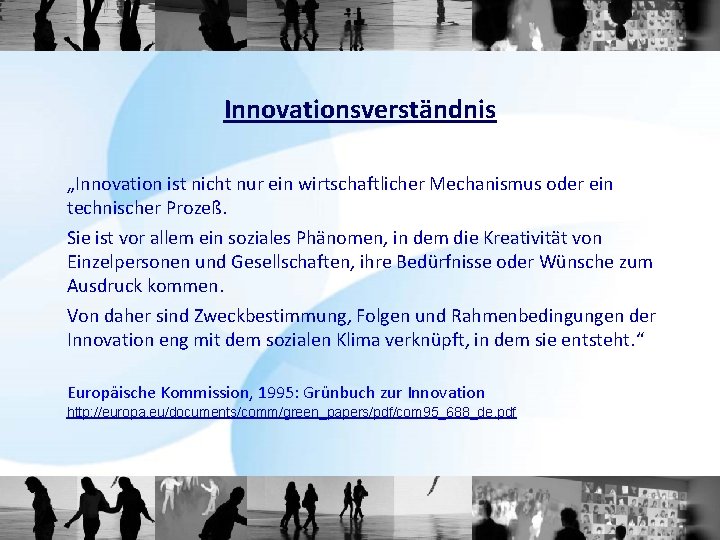 Innovationsverständnis „Innovation ist nicht nur ein wirtschaftlicher Mechanismus oder ein technischer Prozeß. Sie ist