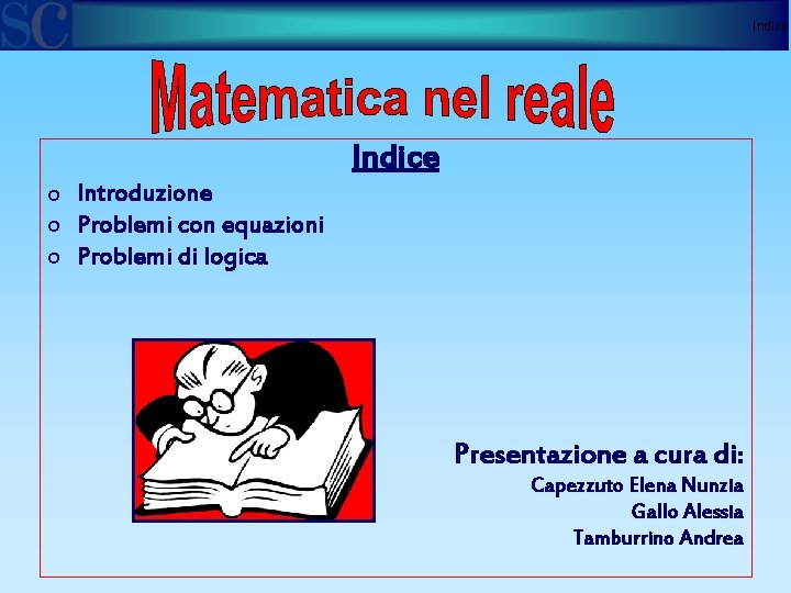 Indice o Introduzione o Problemi con equazioni o Problemi di logica Presentazione a cura