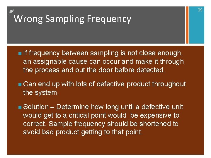 Wrong Sampling Frequency n If frequency between sampling is not close enough, an assignable Wrong Sampling Frequency n If frequency between sampling is not close enough, an assignable