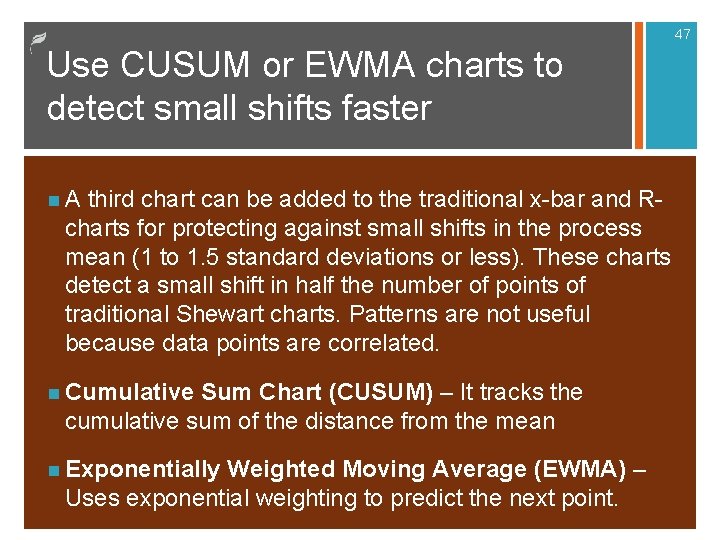 47 Use CUSUM or EWMA charts to detect small shifts faster n A third 47 Use CUSUM or EWMA charts to detect small shifts faster n A third