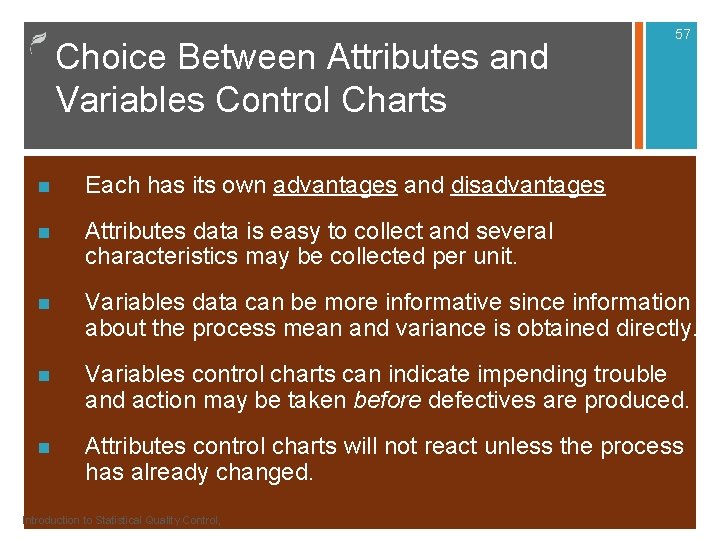 Choice Between Attributes and Variables Control Charts 57 n Each has its own advantages Choice Between Attributes and Variables Control Charts 57 n Each has its own advantages