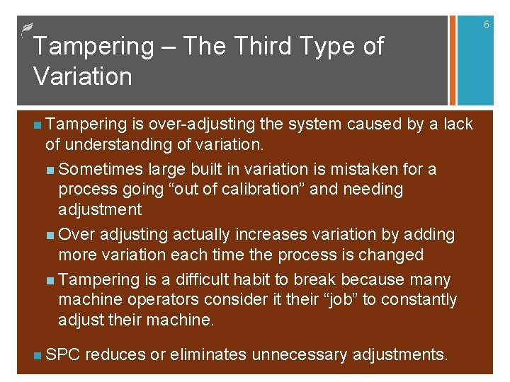 6 Tampering – The Third Type of Variation n Tampering is over-adjusting the system 6 Tampering – The Third Type of Variation n Tampering is over-adjusting the system