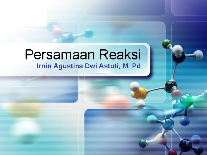 LOGO Persamaan Reaksi Irnin Agustina Dwi Astuti, M. Pd 