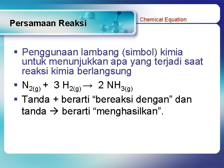 Persamaan Reaksi Chemical Equation § Penggunaan lambang (simbol) kimia untuk menunjukkan apa yang terjadi