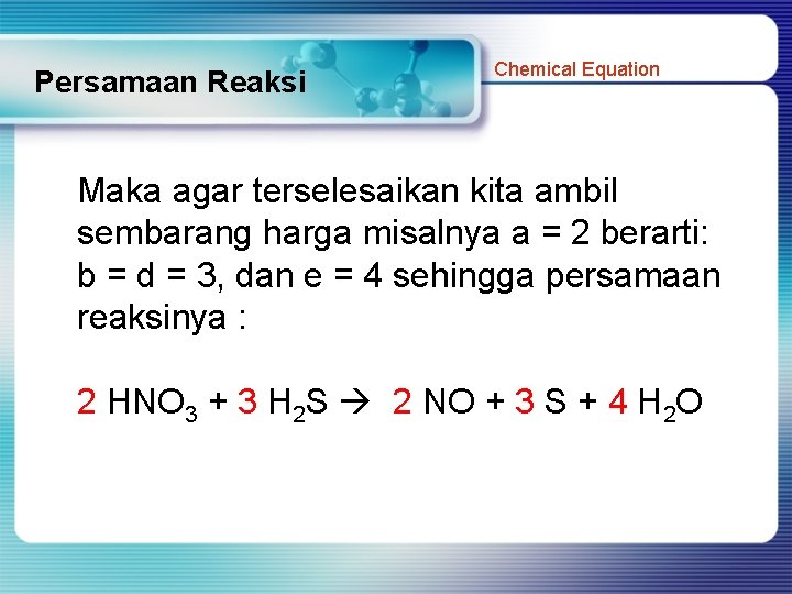 Persamaan Reaksi Chemical Equation Maka agar terselesaikan kita ambil sembarang harga misalnya a =