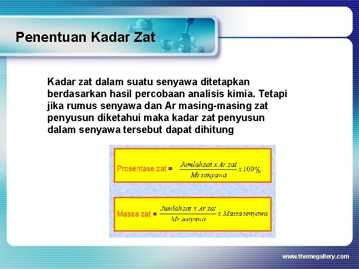 Penentuan Kadar Zat Kadar zat dalam suatu senyawa ditetapkan berdasarkan hasil percobaan analisis kimia.