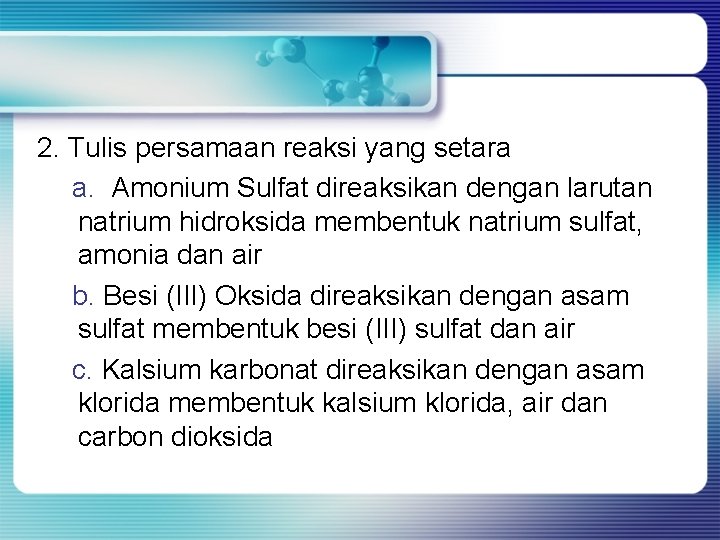 2. Tulis persamaan reaksi yang setara a. Amonium Sulfat direaksikan dengan larutan natrium hidroksida