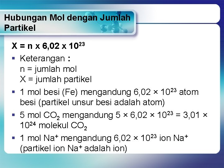  Hubungan Mol dengan Jumlah Partikel X = n x 6, 02 x 1023