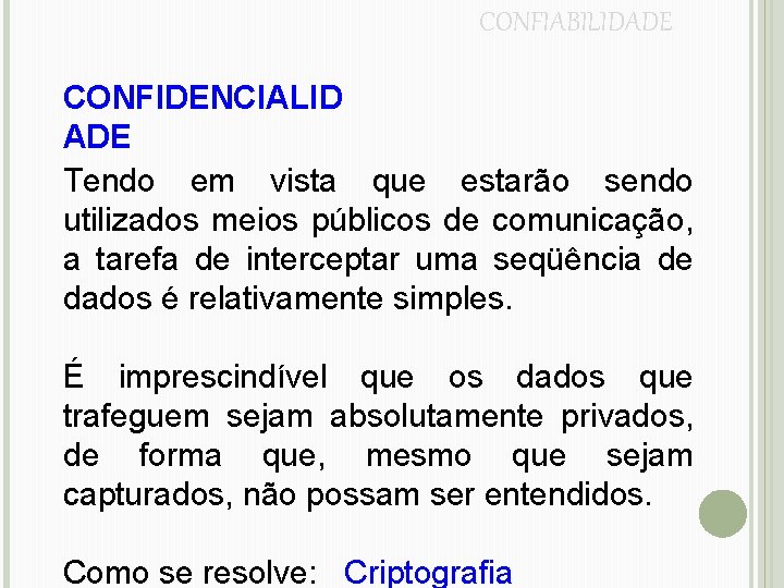 CONFIABILIDADE CONFIDENCIALID ADE Tendo em vista que estarão sendo utilizados meios públicos de comunicação,