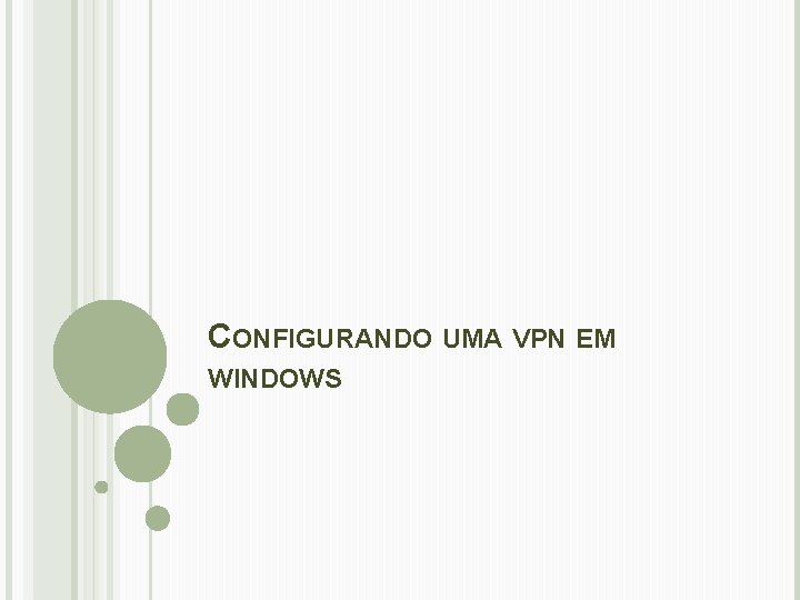 CONFIGURANDO UMA VPN EM WINDOWS 