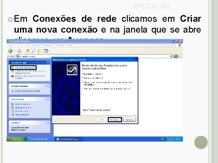 APLICAÇÃO Em Conexões de rede clicamos em Criar uma nova conexão e na janela