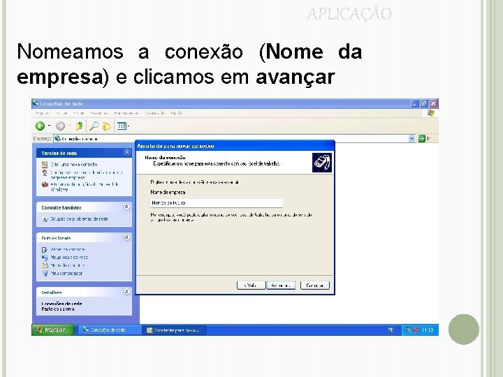 APLICAÇÃO Nomeamos a conexão (Nome da empresa) e clicamos em avançar 