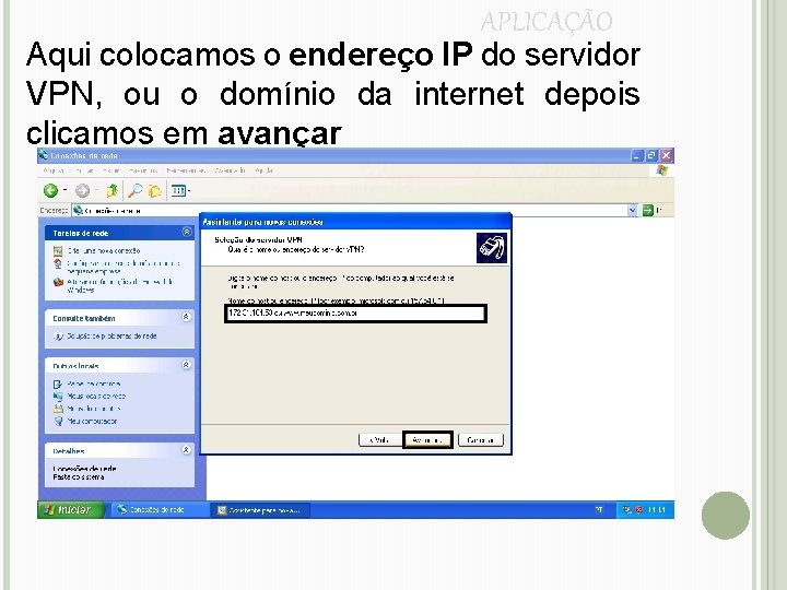 APLICAÇÃO Aqui colocamos o endereço IP do servidor VPN, ou o domínio da internet