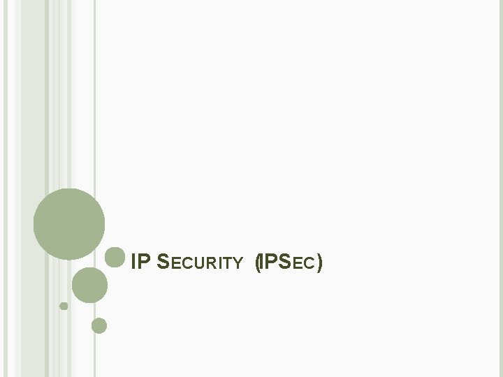 IP SECURITY (IPSEC) 