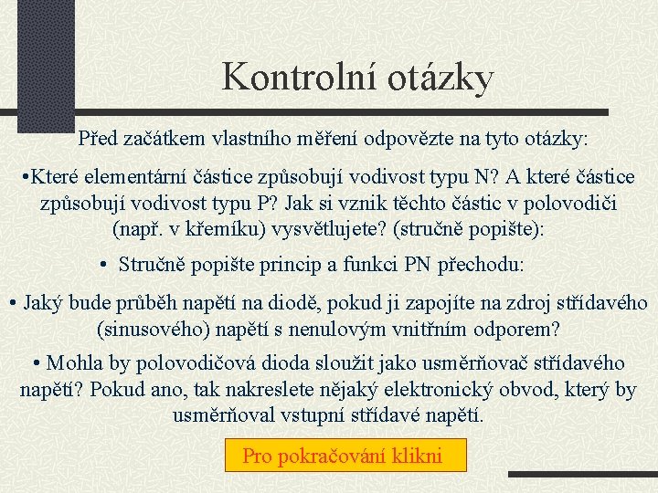 Kontrolní otázky Před začátkem vlastního měření odpovězte na tyto otázky: • Které elementární částice Kontrolní otázky Před začátkem vlastního měření odpovězte na tyto otázky: • Které elementární částice