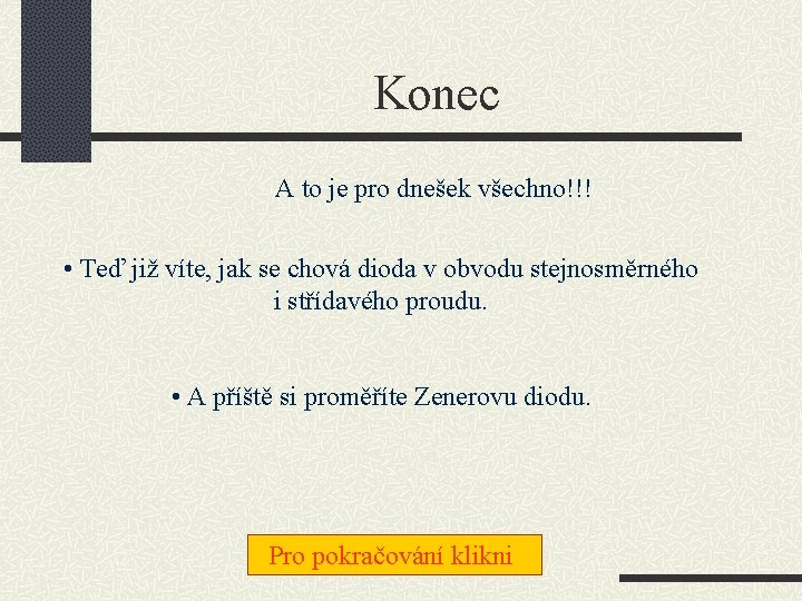 Konec A to je pro dnešek všechno!!! • Teď již víte, jak se chová Konec A to je pro dnešek všechno!!! • Teď již víte, jak se chová