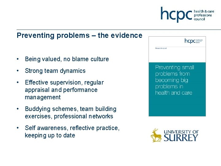 Preventing problems – the evidence • Being valued, no blame culture • Strong team