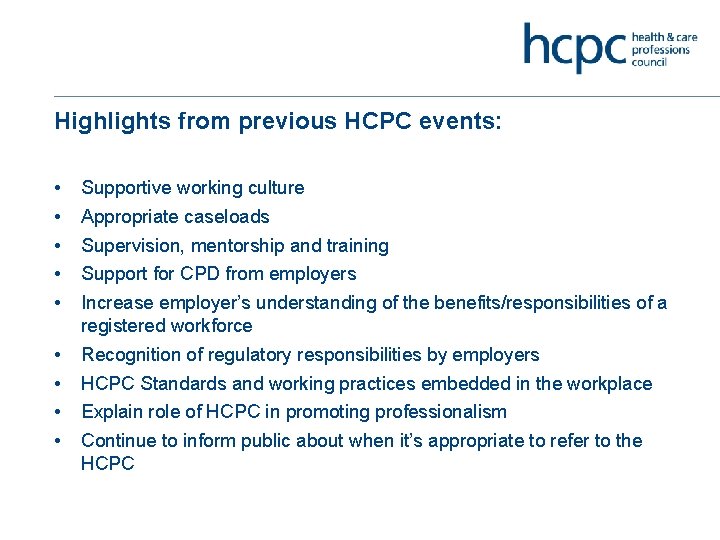 Highlights from previous HCPC events: • • • Supportive working culture • • Recognition