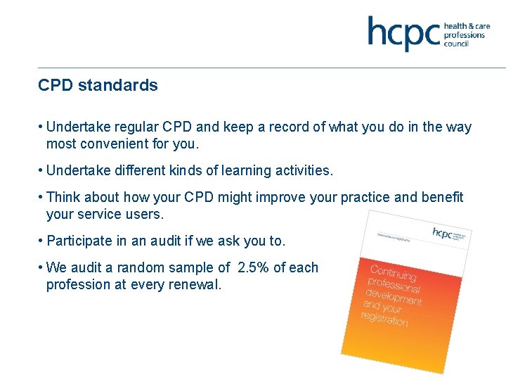 CPD standards • Undertake regular CPD and keep a record of what you do