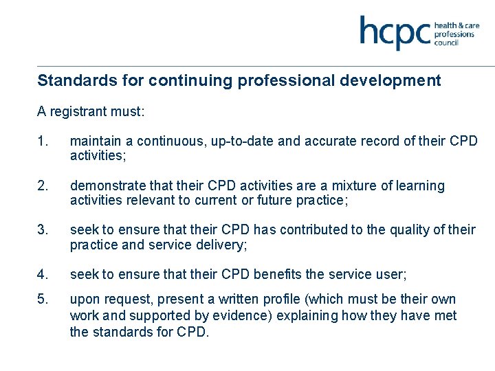 Standards for continuing professional development A registrant must: 1. maintain a continuous, up-to-date and