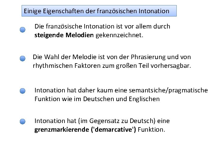 Einige Eigenschaften der französischen Intonation Die französische Intonation ist vor allem durch steigende Melodien