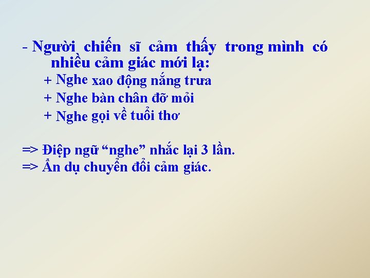 - Người chiến sĩ cảm thấy trong mình có nhiều cảm giác mới lạ: