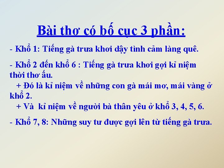 Bài thơ có bố cục 3 phần: - Khổ 1: Tiếng gà trưa khơi