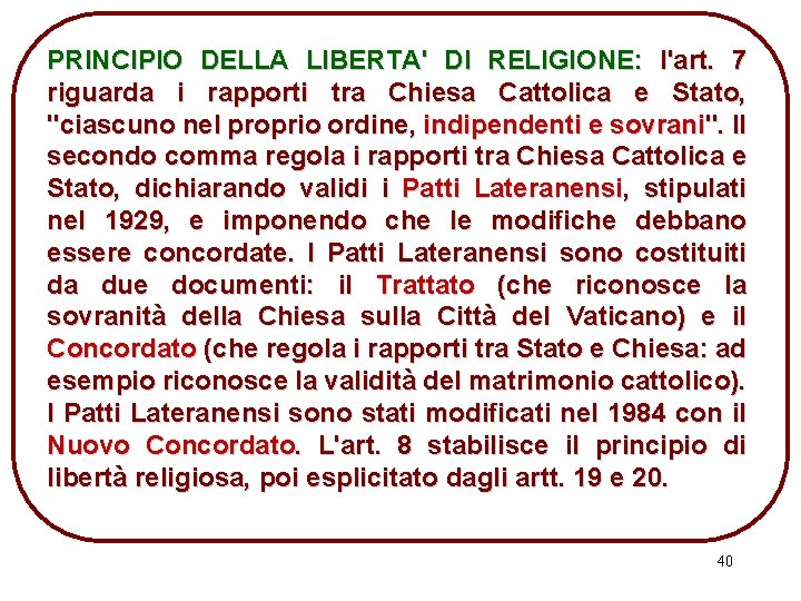 PRINCIPIO DELLA LIBERTA' DI RELIGIONE: l'art. 7 riguarda i rapporti tra Chiesa Cattolica e
