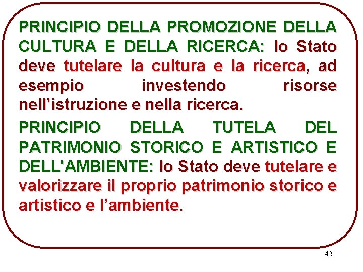 PRINCIPIO DELLA PROMOZIONE DELLA CULTURA E DELLA RICERCA: lo Stato deve tutelare la cultura