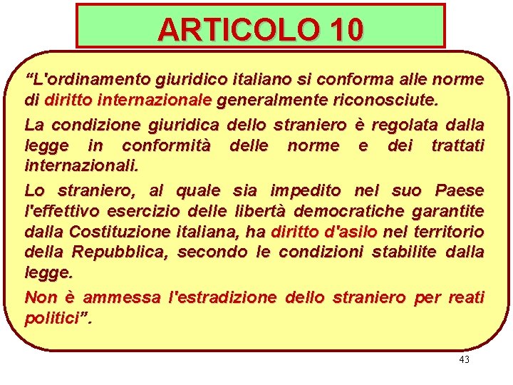 ARTICOLO 10 “L'ordinamento giuridico italiano si conforma alle norme di diritto internazionale generalmente riconosciute.