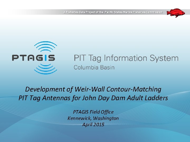 Development of Weir-Wall Contour-Matching PIT Tag Antennas for John Day Dam Adult Ladders PTAGIS