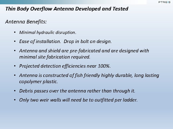Thin Body Overflow Antenna Developed and Tested Antenna Benefits: • Minimal hydraulic disruption. •