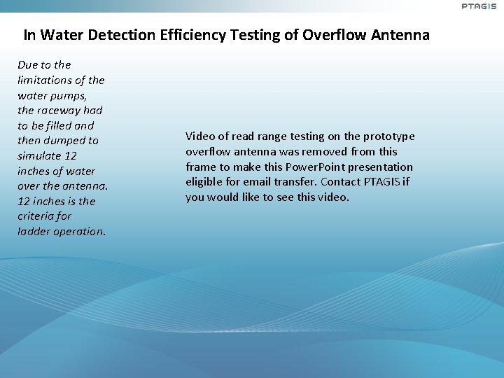 In Water Detection Efficiency Testing of Overflow Antenna Due to the limitations of the