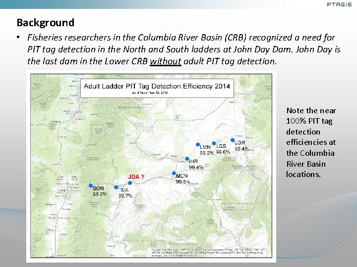 Background • Fisheries researchers in the Columbia River Basin (CRB) recognized a need for