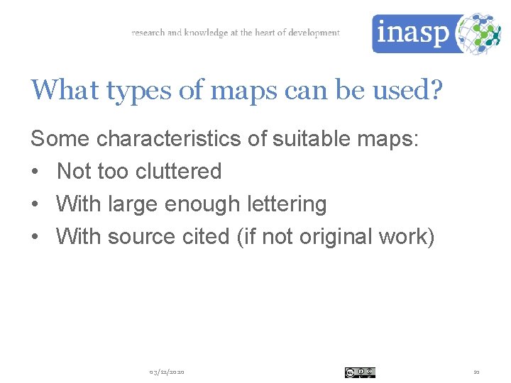 What types of maps can be used? Some characteristics of suitable maps: • Not