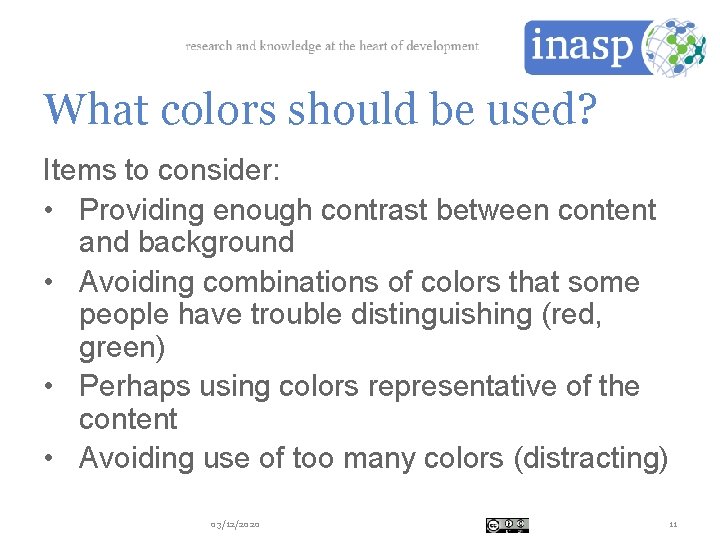 What colors should be used? Items to consider: • Providing enough contrast between content