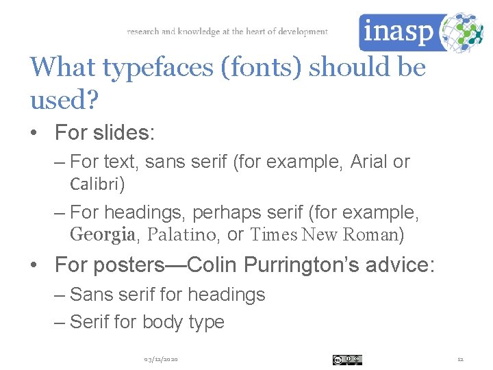 What typefaces (fonts) should be used? • For slides: – For text, sans serif